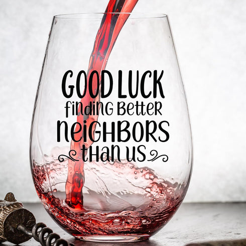 CEDAR CRATE MARKET Funny Neighbor Gifts, Best Neighbor Gifts, Best Gifts for Neighbors, Friend Moving Away Gifts, Moving Gift, Funny Wine Glasses, Funny Farewell Gifts, 15oz Wine Glass, USA Made by CEDAR CRATE MARKET
