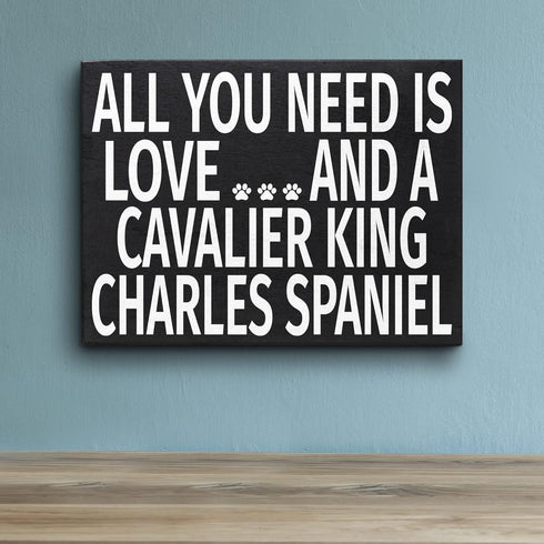 JennyGems Wooden Dog Lover Gift Sign - All You Need Is Love and a Cavalier King Charles - Rustic Shelf Decor for