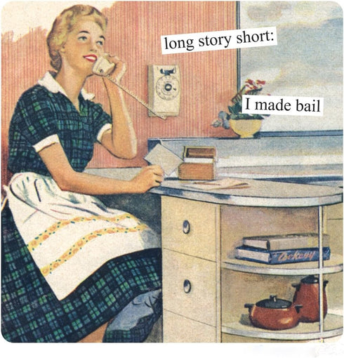 Anne Taintor Square Refrigerator Magnet - Long Story Short: I Made Bail by Anne Taintor