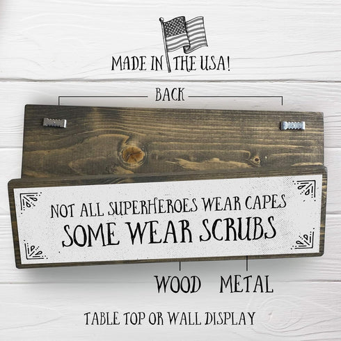 Nurse Wood Signs - Medium Wood and Metal, Not All Superheroes Wear Capes, Some Wear Scrubs
