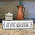 Motivation Wood Signs, Medium Wood and Metal, "When You Can’t Find The Sunshine Be The Sunshine"