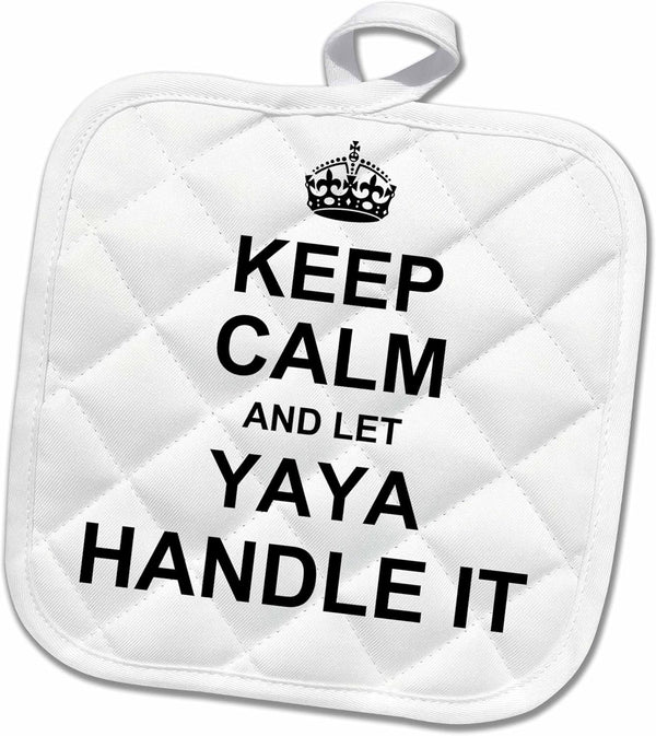 3D Rose Keep Calm and Let Yaya Handle It - Fun Funny Grandma Nickname Pot Holder, 8 x 8