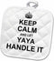 3D Rose Keep Calm and Let Yaya Handle It - Fun Funny Grandma Nickname Pot Holder, 8 x 8