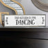 Kitchen Wood Signs, Medium Wood and Metal - This Kitchen Is For Dancing