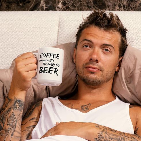 Cool 15oz Novelty Coffee Mug, “Too Early for Beer”; Funny Ceramic Gift for Father, Boss, or Best Friend