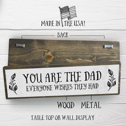 Dad Wood Signs - Medium Wood and Metal, You Are The Dad Everyone Wishes They Had