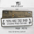 Dad Wood Signs - Medium Wood and Metal, You Are The Dad Everyone Wishes They Had