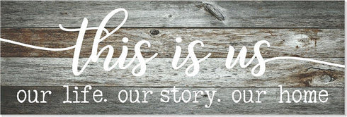 This Is Us Our Life Our Story Our Home Rustic Farmhouse Wood Wall Decor Sign, 6x18, Gray