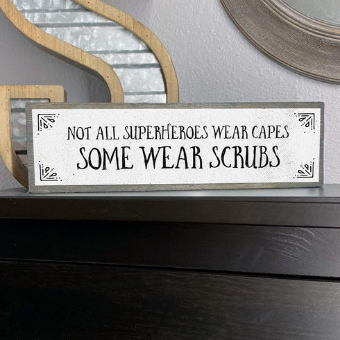 Nurse Wood Signs - Medium Wood and Metal, Not All Superheroes Wear Capes, Some Wear Scrubs