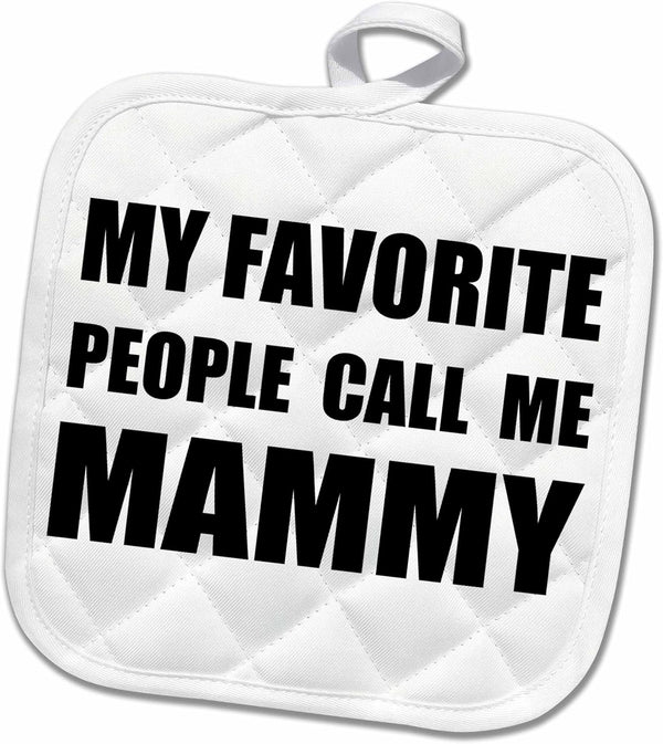3D Rose My Favorite People Call Me Mammy Pot Holder, Fun Black Text Design, 8 x 8