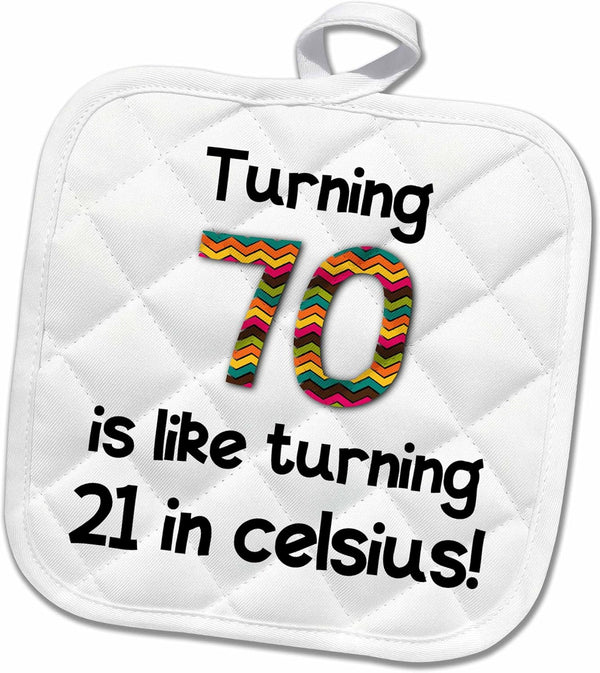 3D Rose 70 is Like Turning 21 in Celsius - Humorous 70th Birthday Gift Pot Holder, 8 x 8