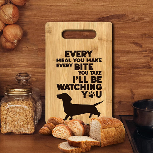 Dachshund Kitchen Decor, Every Meal You Make I'll Be Watching You Bamboo Cutting Board
