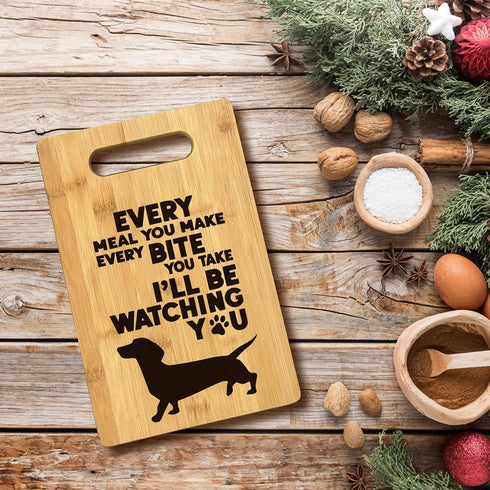 Dachshund Gifts, Dachshund Gifts For Women, Dachshund Kitchen Decor, Every Meal You Make Every Bite You Take I'll Be Watching You Dachshund Weiner Dog Kitchen Bamboo Cutting Board Decor by FONDCANYON