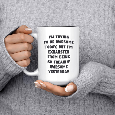 Artisan Owl I'm Trying To Be Awesome Today But I'm Exhausted - Large 15 oz Ceramic Funny Coffee & Tea Cup