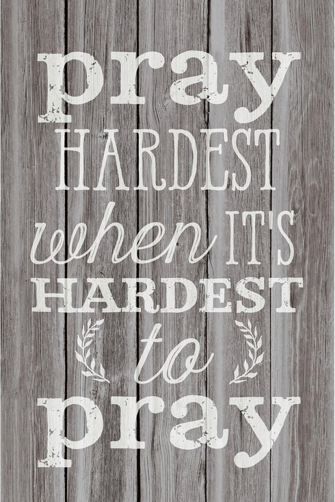 DEXSA Pray Hardest When It's Hard…New Horizons Wood Plaque with Easel - Made in the USA