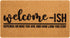 Welcome-Ish Front Door Mat, 17"x 29", Non Slip Backing Mat for Home Entry, Depends Who You are
