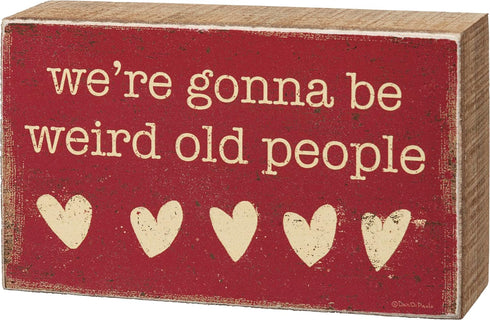 Primitives by Kathy We're Gonna Be Weird Old People Home Décor Sign