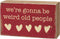 Primitives by Kathy We're Gonna Be Weird Old People Home Décor Sign
