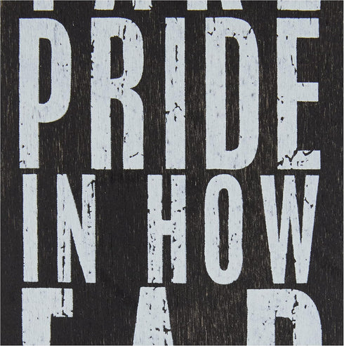 Primitives by Kathy 22677 Pinstriped Trimmed Box Sign, 3" x 12", Take Pride In How Far You Have Come