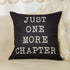 Just One More Chapter Motivational Sign - Cotton Linen Home Decorative Throw Pillow Case for Book Lovers, Black, 18" x