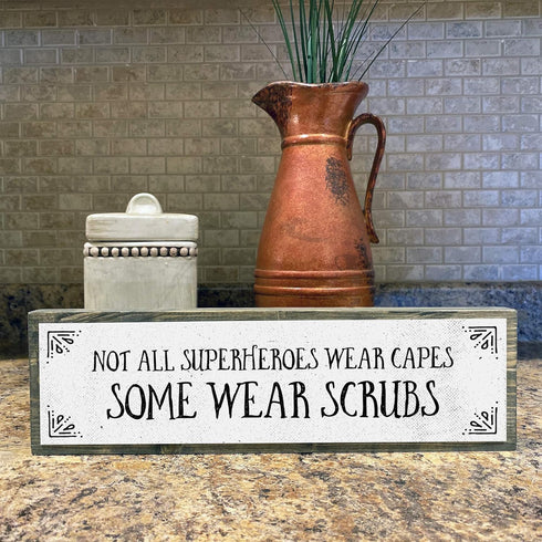 Nurse Wood Signs - Medium Wood and Metal, Not All Superheroes Wear Capes, Some Wear Scrubs