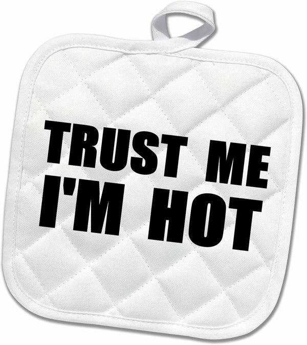 3D Rose Trust Me I'm Hot - Funny Self-Love Text Pot Holder, 8 by 8"