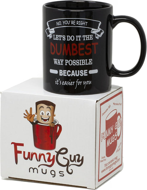 Funny Guy Mugs No You're Right Ceramic Coffee Mug - 11oz - Hilarious Novelty Coffee Cup