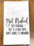 Handmade Funny Bathroom Towel, 100% Cotton Get Naked Just Kidding Flour Sack Hand Towel (28x28 Inch)