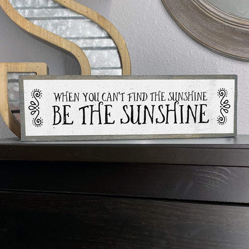 Motivation Wood Signs, Medium Wood and Metal, "When You Can’t Find The Sunshine Be The Sunshine"