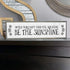Motivation Wood Signs, Medium Wood and Metal, "When You Can’t Find The Sunshine Be The Sunshine"